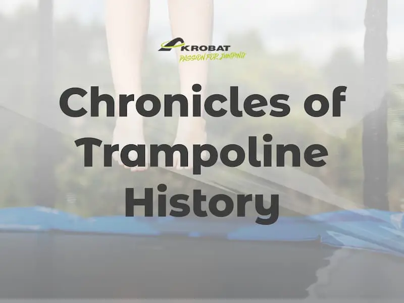 Trampoline History: Chronicles Of Backyard Jumping & Fun 1 Chronicles of Trampoline History